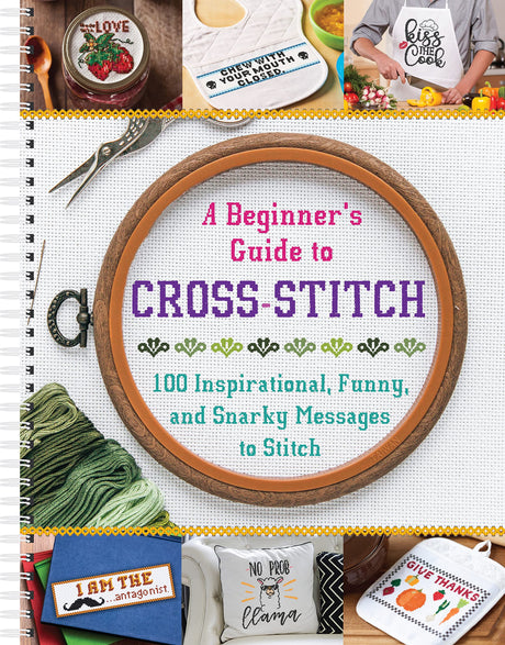 A Beginner's Guide to Cross-Stitch: 100 Inspirational, Funny, and Snarky Messages to Stitch WoodArtSupply