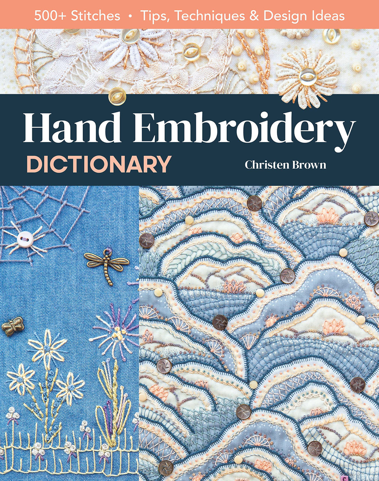 Hand Embroidery Dictionary: 500+ Stitches; Tips, Techniques & Design Ideas C&T Publishing