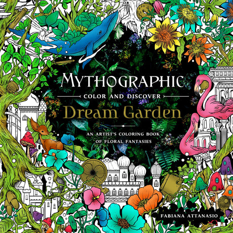 Mythographic Color and Discover: Dream Garden: An Artist's Coloring Book of Floral Fantasies Castle Point Books