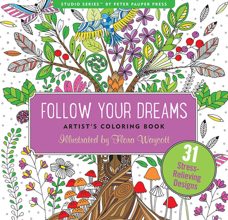 Follow Your Dreams Adult Coloring Book (31 stress-relieving designs) (Artists' Coloring Books) (Studio: Artist's Coloring Books) PETER PAUPER PRESS