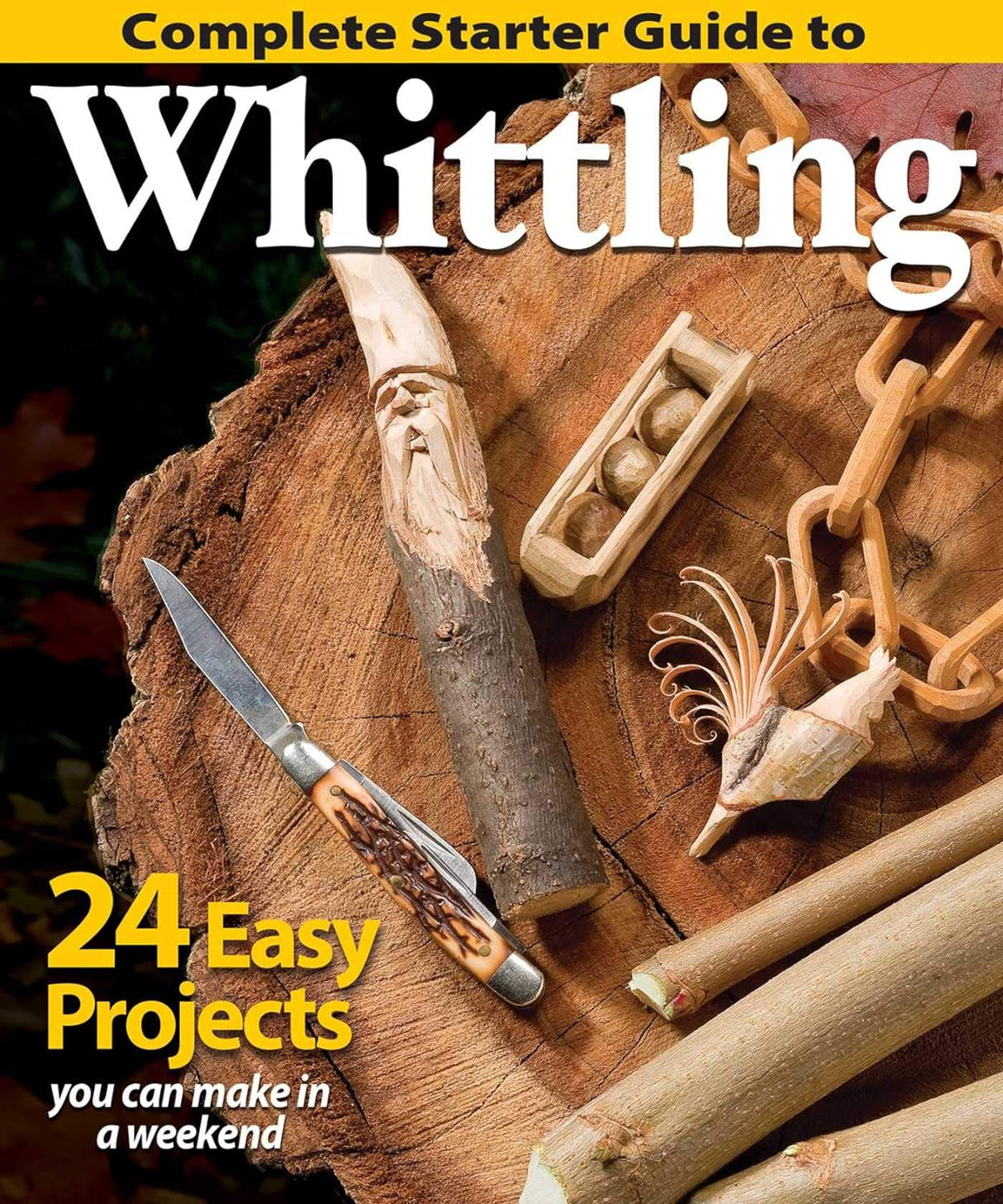 Complete Starter Guide to Whittling: 24 Easy Projects You Can Make in a Weekend (Fox Chapel Publishing) Beginner-Friendly Step-By-Step Instructions, WoodArtSupply