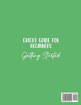 Cricut Guide For Beginners: Getting Started! The Complete Guide To Your First Projects WoodArtSupply