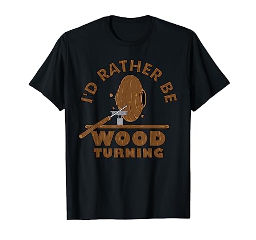 I'd Rather Be Woodturning | Funny Woodturner Gifts Tee T-Shirt - WoodArtSupply