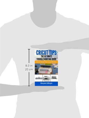 Cricut Tips the Ultimate Troubleshooting Guide: How to Master Your Cricut Machine WoodArtSupply
