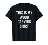 This Is My Wood Carving Shirt - Funny Tshirt for Wood Carver Wood Carving Accessories and Gifts