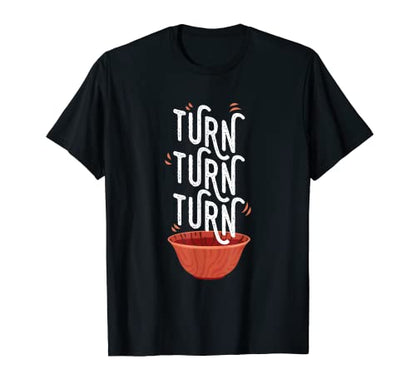 Turn Turn Turn for Woodturning T-Shirt - WoodArtSupply