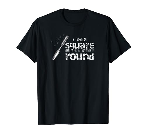 I take square stuff and make it round Funny Woodturning T-Shirt - WoodArtSupply