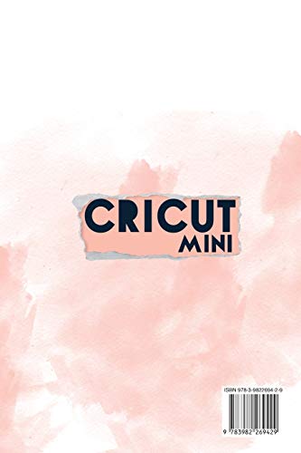Cricut Mini (German Version): Cricut für Anfänger, Design Space, Cricut Air 2, Zubehör und Materialien.Ein voll-ständiger technischer Leitfaden zur WoodArtSupply