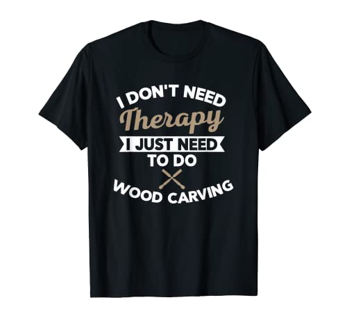 Wood Carving Woodcarving Carpenters Wood Carver Gifts T-Shirt Wood Working Moments Tees