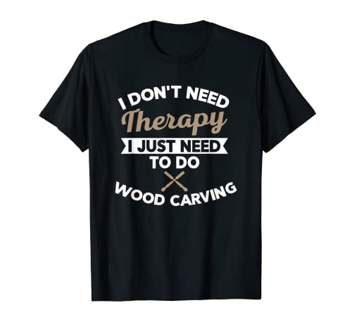Wood Carving Woodcarving Carpenters Wood Carver Gifts T-Shirt