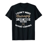 Wood Carving Woodcarving Carpenters Wood Carver Gifts T-Shirt Wood Working Moments Tees