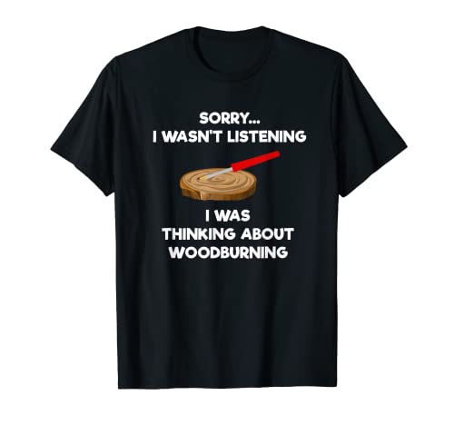 Woodburning Funny Shirt - Pyrography - Listening - WoodArtSupply