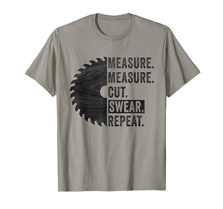 Funny Woodworking Dad Measure Cut Swear Handyman Fathers Day T-Shirt Funny Woodworking Dad Woodworker Fathers Day Gifts