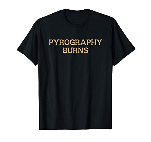 Pyrography Wood Burning Craft Artist Pyrographer T-Shirt Pyrography Art Woodburning Craft Gifts