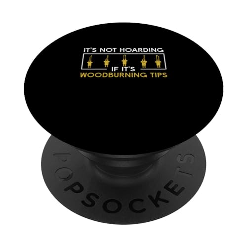 Woodburning It's Not Hoarding Funny Pyrography PopSockets Standard PopGrip Pyrographer Artist & Woodburner Apparel For Men