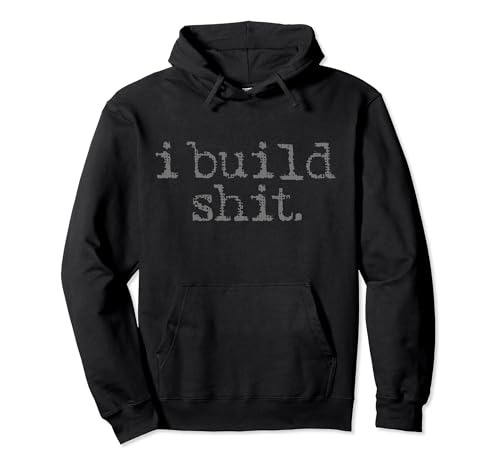 I Build Shit Carpenter Woodworker DIY Craftsman Woodworking Pullover Hoodie I Build Shit - Carpenter Gifts & Apparel Co.