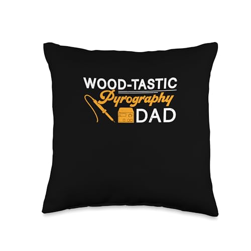 Pyrographer Artist & Woodburner Apparel For Men Woodburning Wood-Tastic Dad Funny Pyrography Throw Pillow, 16x16, Multicolor Pyrographer Artist & Woodburner Apparel For Men
