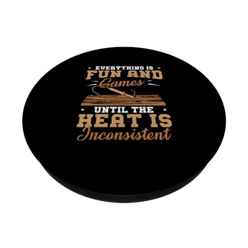 Woodburning The Heat Is Inconsistent Funny Pyrography PopSockets Standard PopGrip Pyrographer Artist & Woodburner Apparel For Men