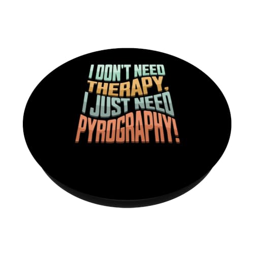 wood burning fire writing pyrographer woodburning pyrography PopSockets Standard PopGrip I don't need therapy, I just need pyrography