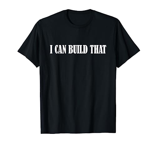 I Can Build That T Shirt Woodworking Carpenter Quote Gift Retro Vintage Carpenter Tees
