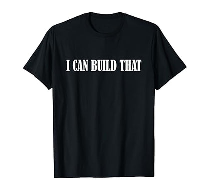 I Can Build That T Shirt Woodworking Carpenter Quote Gift - WoodArtSupply