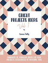 Cricut Project Ideas Vol.1: Hundreds of Fabulous Ideas for Your Projects Categorized by Material Type WoodArtSupply