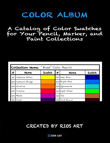 Color Album: A Catalog of Color Swatches for Your Pencil, Marker, and Paint Collections Createspace Independent Publishing Platform