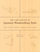 The Care and Use of Japanese Woodworking Tools: Saws, Planes, Chisels, Marking Gauges, Stones Stone Bridge Press