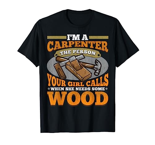 Carpenter Funny Saying Woodworkers DIY Woodworking Lovers T-Shirt