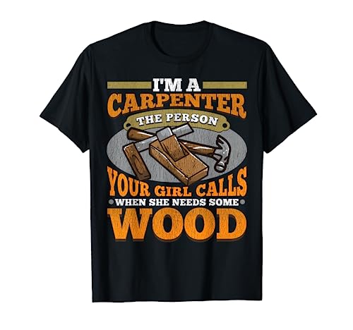 Carpenter Funny Saying Woodworkers DIY Woodworking Lovers T-Shirt - WoodArtSupply