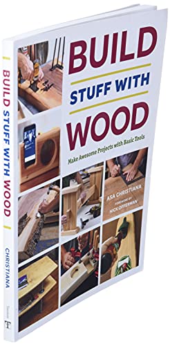 Build Stuff with Wood: Make Awesome Projects with Basic Tools