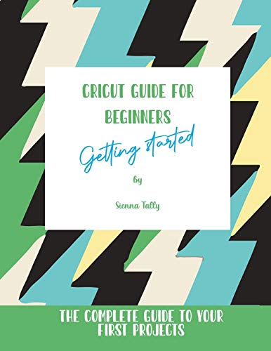 Cricut Guide For Beginners: Getting Started! The Complete Guide To Your First Projects WoodArtSupply