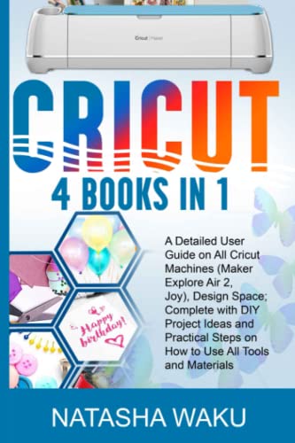 CRICUT: 4 BOOKS IN 1: A Detailed User Guide on All Cricut Machines (Maker Explore Air 2, Joy), Design Space; Complete with DIY Project Ideas and WoodArtSupply