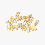 Always Thankful Wood Sign Home Décor Wall Art Unfinished 12" x8" Woodums