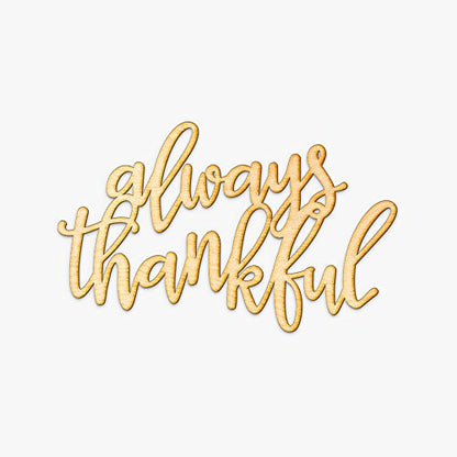 Always Thankful Wood Sign Home Décor Wall Art Unfinished 12" x8"