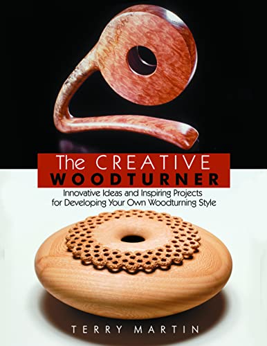 The Creative Woodturner: Inspiring Ideas and Projects for Developing Your Own Woodturning Style - WoodArtSupply