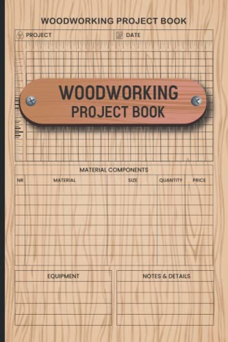 Woodworking Project Book: Daily Project Planner Diary, Journal, Notebook, Chart, Log Book, Tracker, Record Book For Woodworking Project Plan Gift for WoodArtSupply