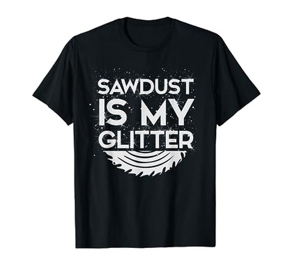 DIY Woodworking Sawdust Glitter Design Girls With Tools Gift T-Shirt - WoodArtSupply