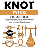 Knot Tying for Beginners: A Step-by-Step Illustrated Guide to Learn Basic to Advanced Most Useful Knots for Boating, Fishing, and Camping, Safety, WoodArtSupply