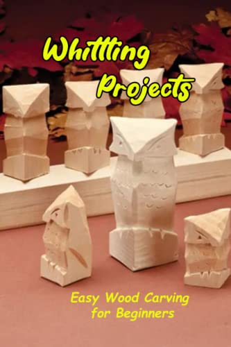 Whittling Projects : Easy Wood Carving for Beginners: Beginner Wood Carving Projects WoodArtSupply