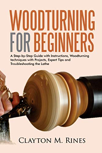 Woodturning for Beginners: A Step-by-Step Guide with Instructions, Woodturning techniques with Projects, Expert Tips and Troubleshooting the Lathe WoodArtSupply