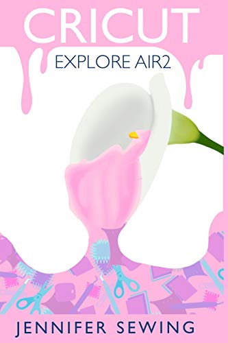 CRICUT EXPLORE AIR2 Independently Published