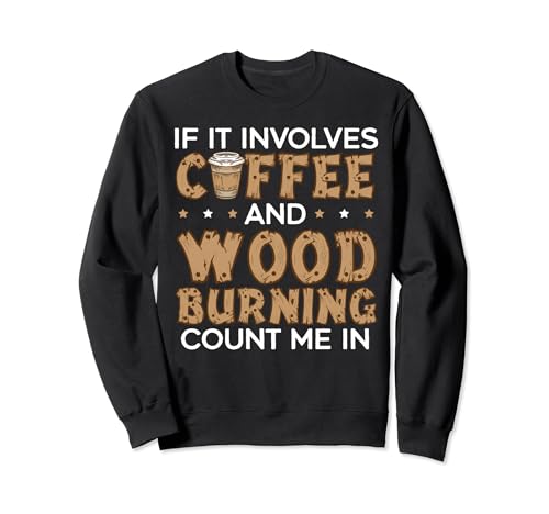 Woodburning Pyrography Master Burning Wood Woodburner Sweatshirt Woodburning Pyrography Master Burning Wood