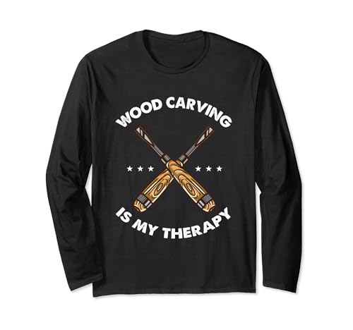 Wood Carving Is My Therapy Long Sleeve T-Shirt Wood Carving Is My Therapy