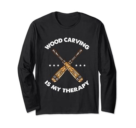 Wood Carving Is My Therapy Long Sleeve T-Shirt Wood Carving Is My Therapy