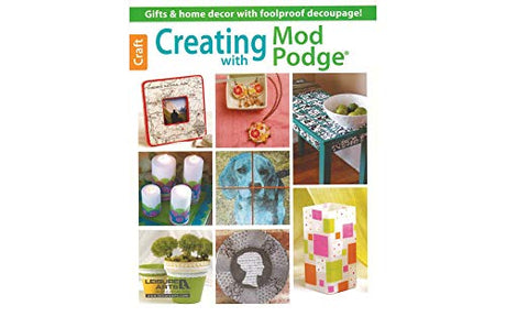 Creating with Mod Podge LEISURE ARTS