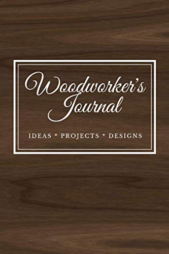 Woodworker's Journal: Woodworking Notebook Journal For Tracking Your Ideas, Designs and Projects - Black Walnut Pattern Cover (Woodworking Plans and