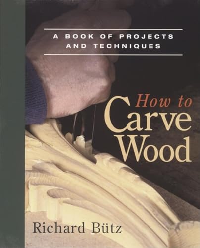 How to Carve Wood: A Book of Projects and Techniques - WoodArtSupply