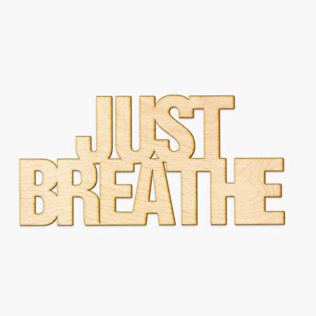 Just Breathe Wood Sign Home Décor Wall Art Unfinished 12" x 6" Woodums