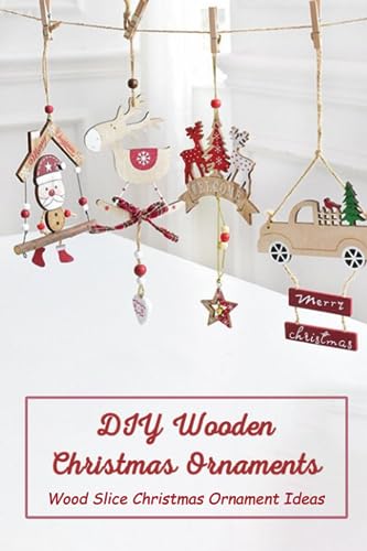 DIY Wooden Christmas Ornaments: Wood Slice Christmas Ornament Ideas: Christmas Ornament Crafts WoodArtSupply